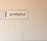 prodigious