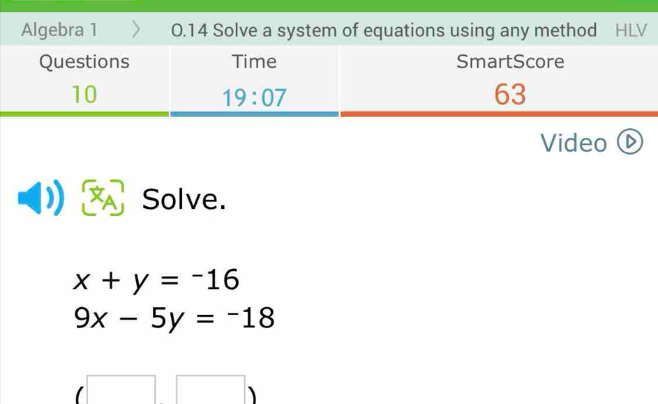 Video
Solve.
x+y=-16
9x-5y=-18
| □ )