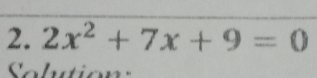 2x^2+7x+9=0
Cohuti