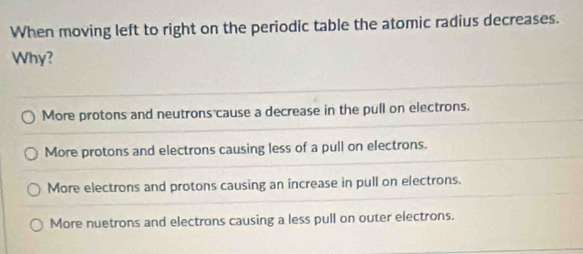 Solved: When moving left to right on the periodic table the atomic ...