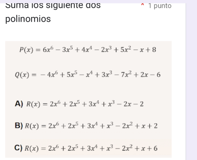 Suma los siguiente dos 1 punto
polinomios