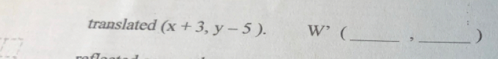 translated (x+3,y-5). W^, (_ , _)