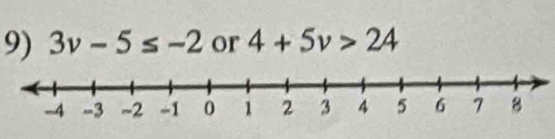 3v-5≤ -2 or 4+5v>24