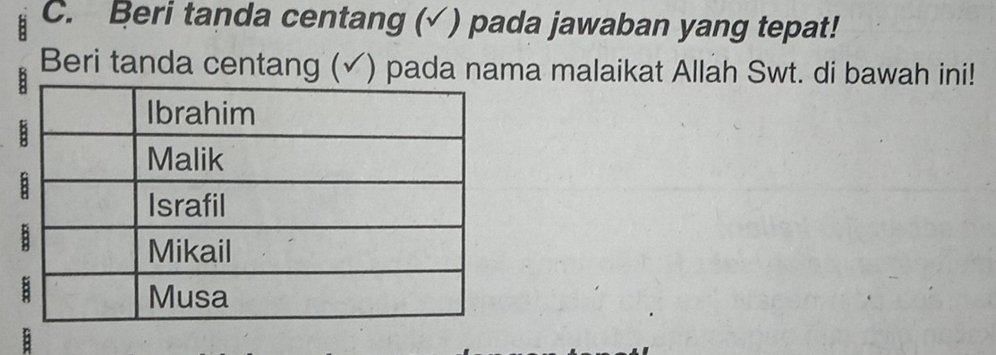 Beri tanda centang (√) pada jawaban yang tepat! 
Beri tanda centang (✓) pada nama malaikat Allah Swt. di bawah ini! 
B