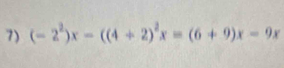 (-2^2)x-((4+2)^2x=(6+9)x-9x