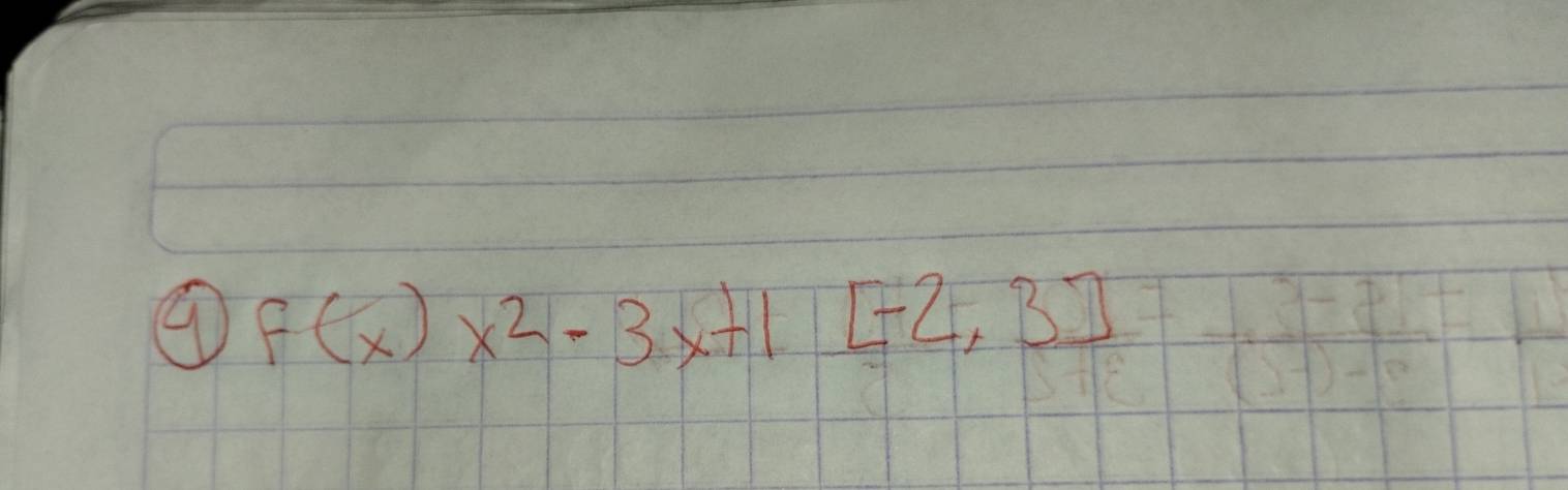 ④ f(x)x^2-3x+1[-2,3]