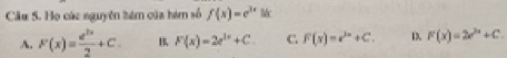 Họ các nguyên tám của hàm số f(x)=e^(3x) W
A. F(x)= e^(2x)/2 +C. B F(x)=2e^(3x)+C. C F(x)=e^(3x)+C. D. F(x)=2e^(2x)+C.