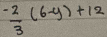  (-2)/3 (6-y)+12