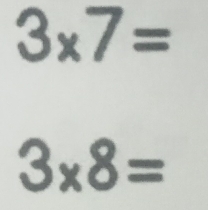 3* 7=
3* 8=