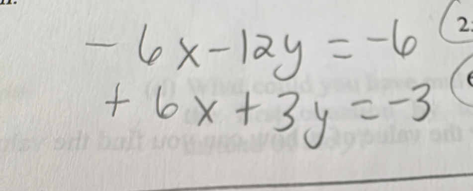 beginarrayr -6x-12y=-6 +6x+3y=-3endarray