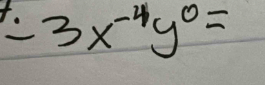 -3x^(-4)y^0=