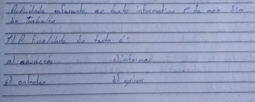 Bedividuda refaccnte ao taxto informatisn t do mao dim
do tabalhe
(1 A fingliclado do tashe d:
al anuacras clinfocmac
6) ontrada d epines