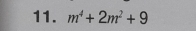 m^4+2m^2+9