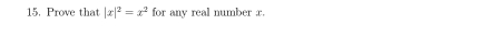 Prove that |x|^2=x^2 for any real number x.