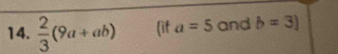  2/3 (9a+ab) (if a=5 and b=3)