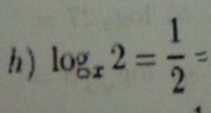 log _x2= 1/2 