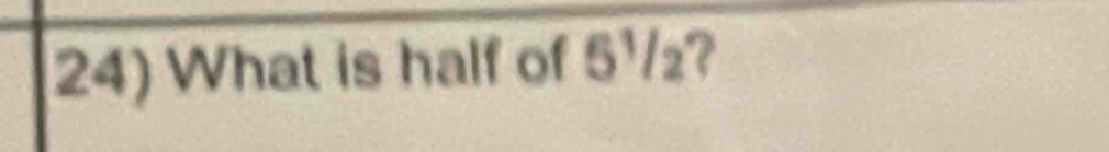 What is half of 5½/?