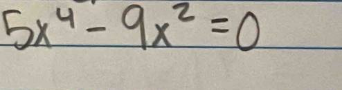 5x^4-9x^2=0