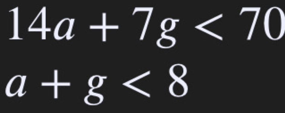 14a+7g<70</tex>
a+g<8</tex>