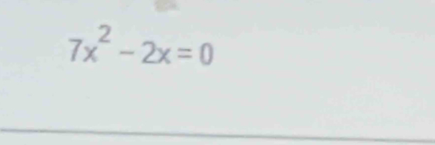 7x^2-2x=0