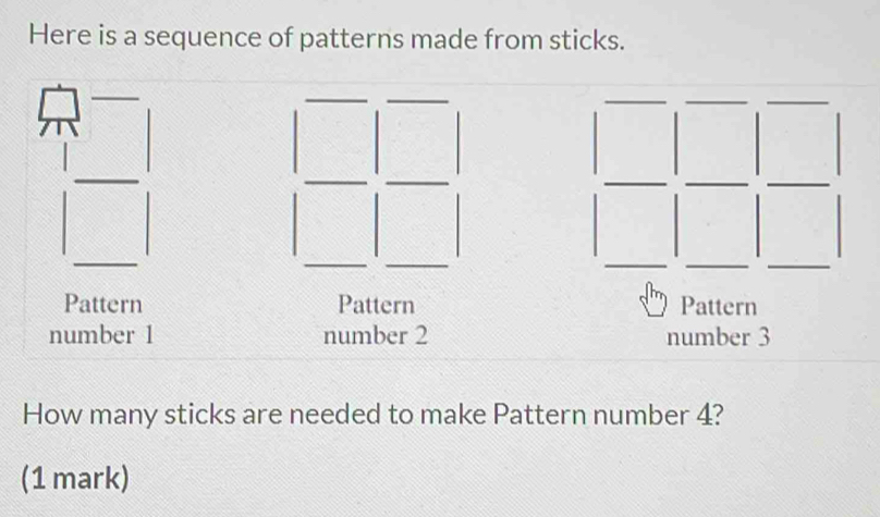 Solved: Here is a sequence of patterns made from sticks. _ _ _ Pattern ...