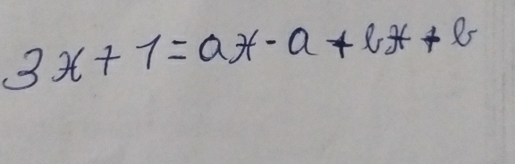 3x+1=ax-a+bx+b