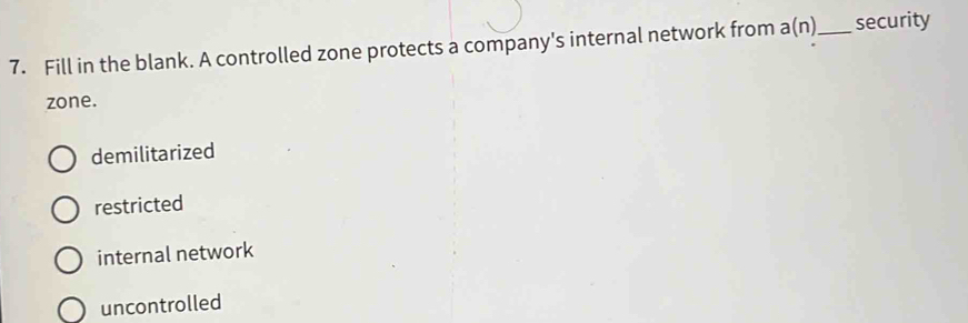 Solved: Fill in the blank. A controlled zone protects a company's ...