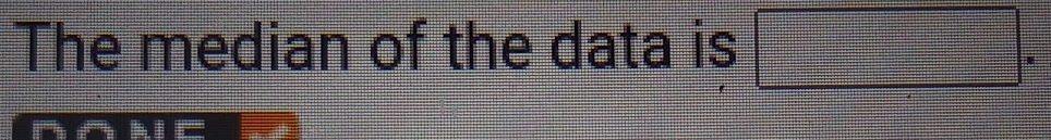 The median of the data is □ =