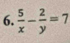  5/x - 2/y =7