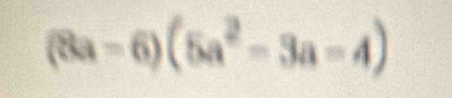 (8a-6)(5a^2-3a-4)