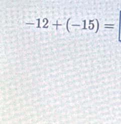 -12+(-15)=