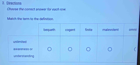 Directions 
Choose the correct answer for each row. 
Match the term to the definition.