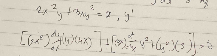 2x^2y+3xy^2=2, y'
[(2x^2)^d 1/dx (y)(4x)]+[(3x) d/dx y^2+(y^2)(3)]=0