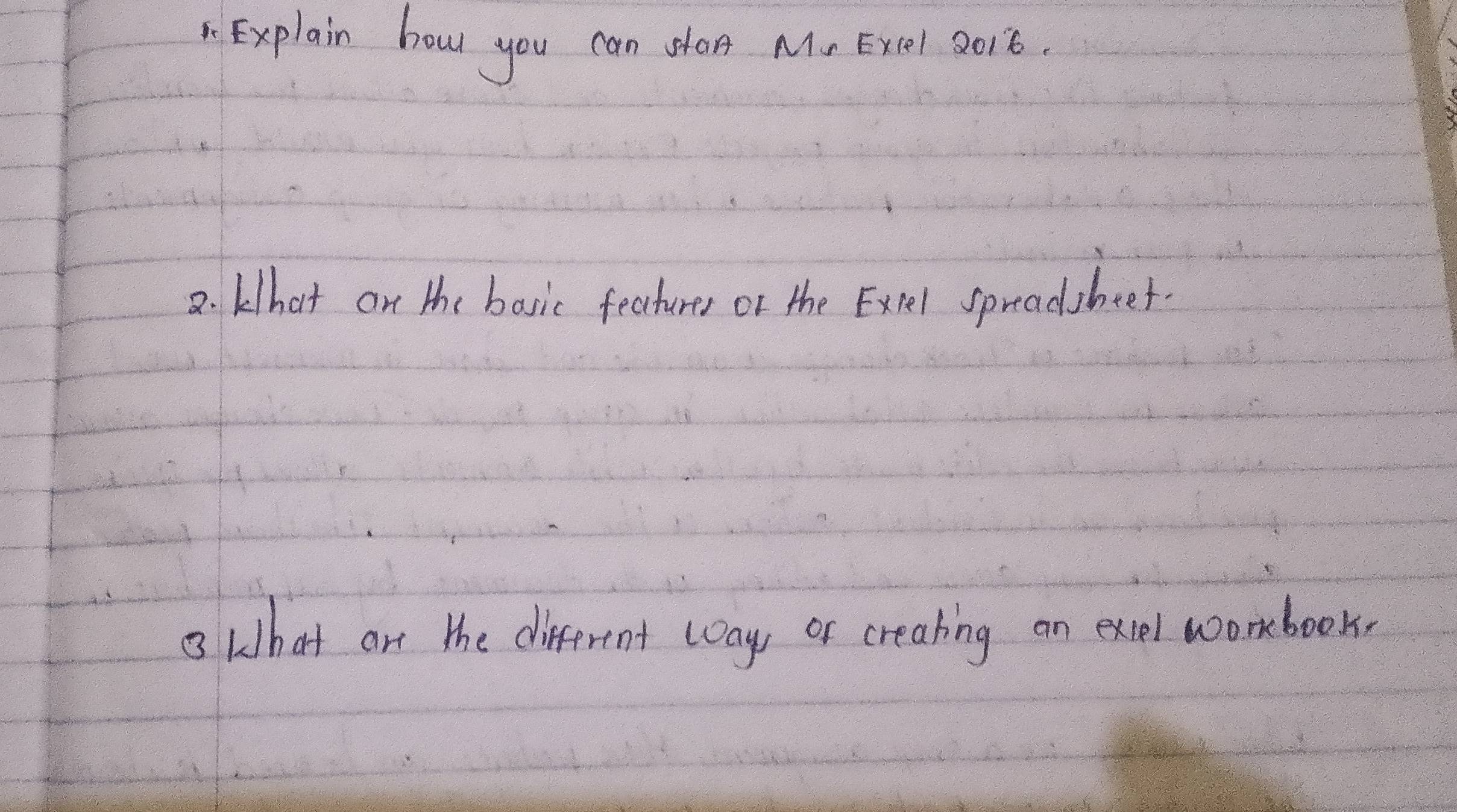 Explain boul you can da M, Excel 2018. 
2. What on the basic features or the Exel spreadsheef 
3 What art the different ways, or crealing an excel wombook.