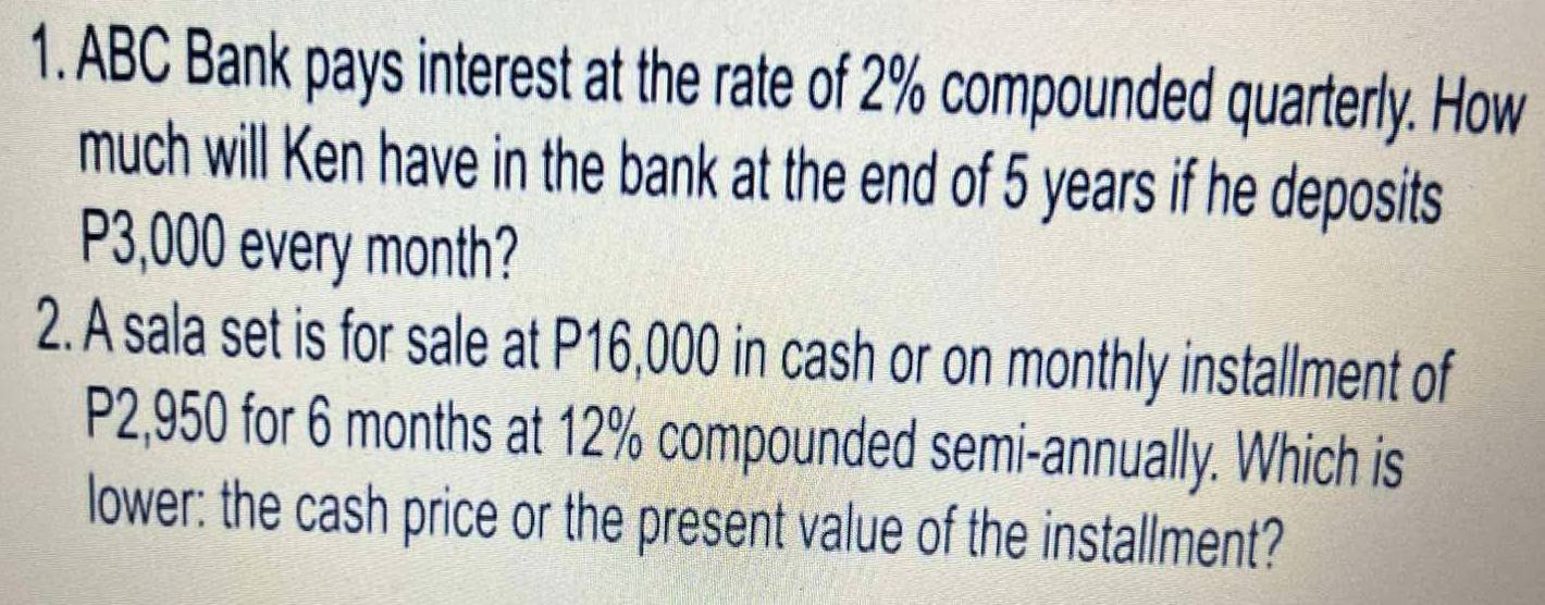 Solved: ABC Bank pays interest at the rate of 2% compounded quarterly ...