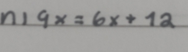 n! 9x=6x+12