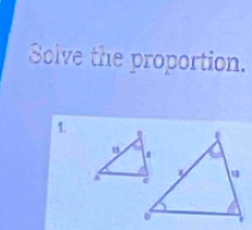 Solve the proportion. 
1.