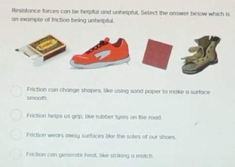 Solved: Resistance forces can be helpful and unhelpful. Select the ...