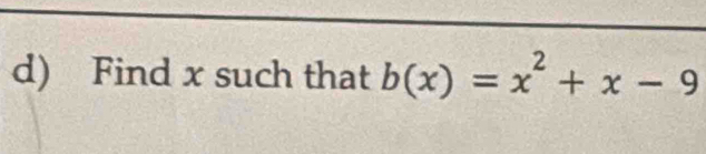 Find x such that b(x)=x^2+x-9