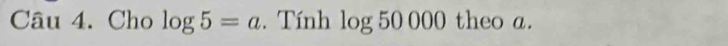 Cho log 5=a. Tính log 550000 theo a.