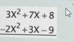 3X^2+7X+8
-2X^2+3X-9