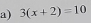 3(x+2)=10