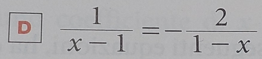 Risolto: 1/x-1 =- 2/1-x