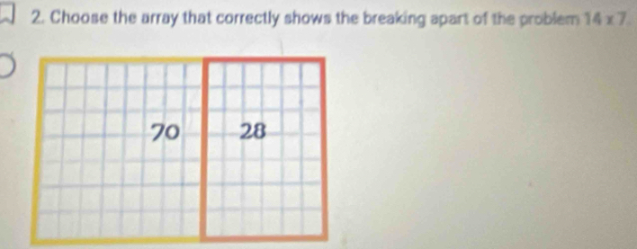 Solved: Choose the array that correctly shows the breaking apart of the ...