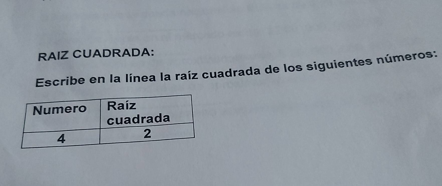 RAIZ CUADRADA: 
Escribe en la línea la raíz cuadrada de los siguientes números: