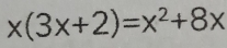 x(3x+2)=x^2+8x