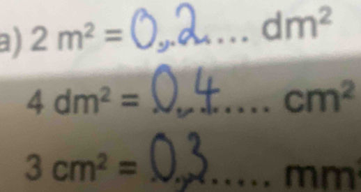 2m^2= _
dm^2
_ 4dm^2=
cm^2
3cm^2= _ 
A
4189