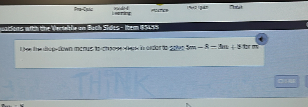 Pa Quiz Grded Pacticn Past Quiz Frish 
aming 
quations with the Variable on Both Sides - Item 83455 
Use the drap-down menus to choose steps in order to solve 5m-8=3m+8f(π m)