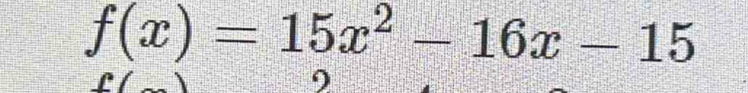 f(x)=15x^2-16x-15
9