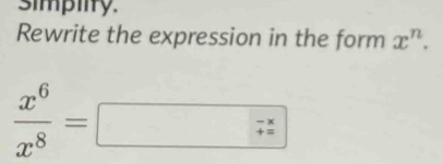 simpiity. 
Rewrite the expression in the form x^n.
overline +